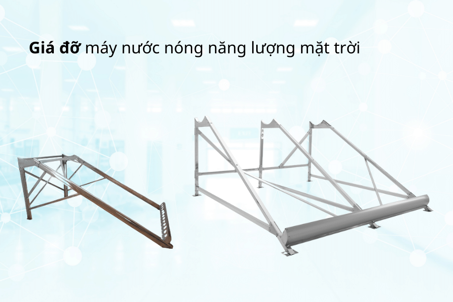 Máy nước nóng năng lượng mặt trời ống chân không là gì? Có tốt không? 43 Giá đỡ máy nước nóng năng lượng mặt trời