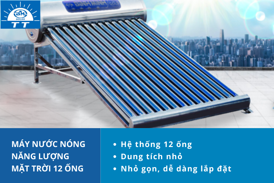 Tìm hiểu về máy nước nóng năng lượng mặt trời 12 ống 5 Đặc điểm của máy nước nóng năng lượng mặt trời 12 ống