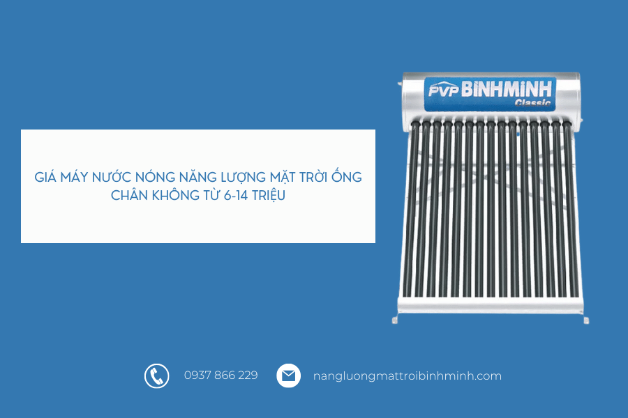 Giá máy nước nóng năng lượng mặt trời ống chân không là bao nhiêu? 5 Máy nước nóng năng lượng mặt trời ống chân không giá từ 6-14 triệu