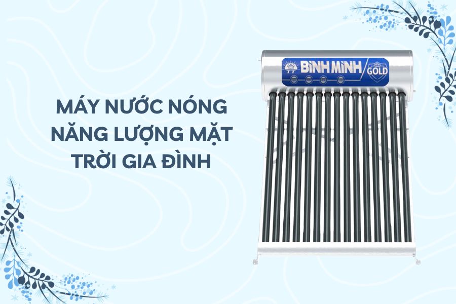 Máy nước nóng năng lượng mặt trời gia đình