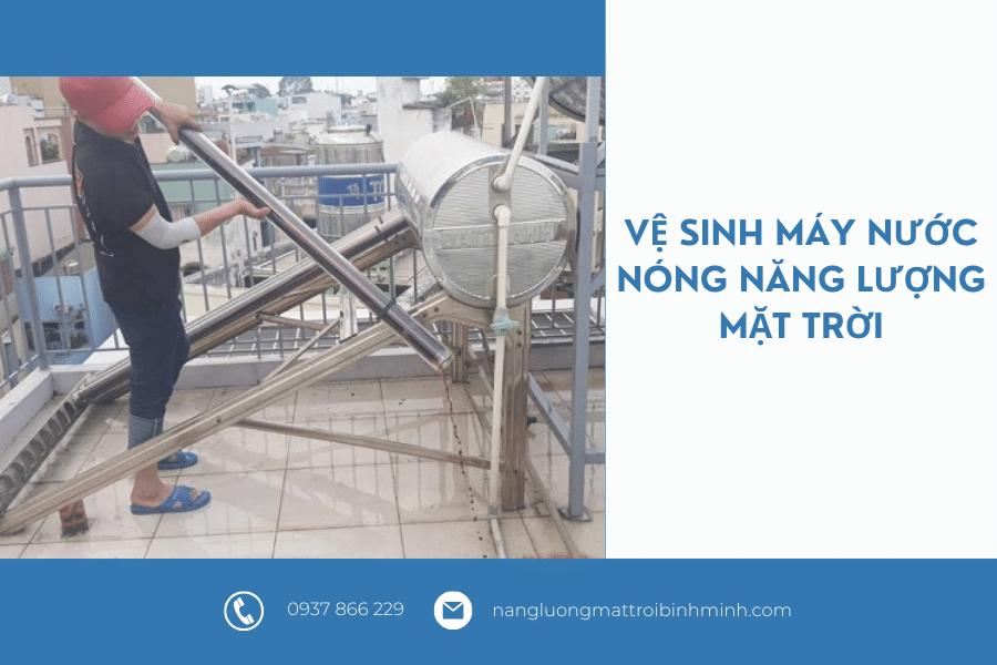 Vệ sinh máy nước nóng năng lượng mặt trời 2-3 năm/ lần