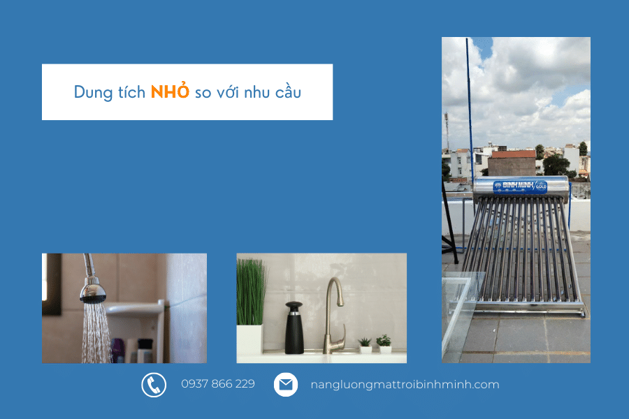 Máy nước nóng năng lượng mặt trời dung tích nhỏ không đủ cho gia đình sử dụng nước nóng.