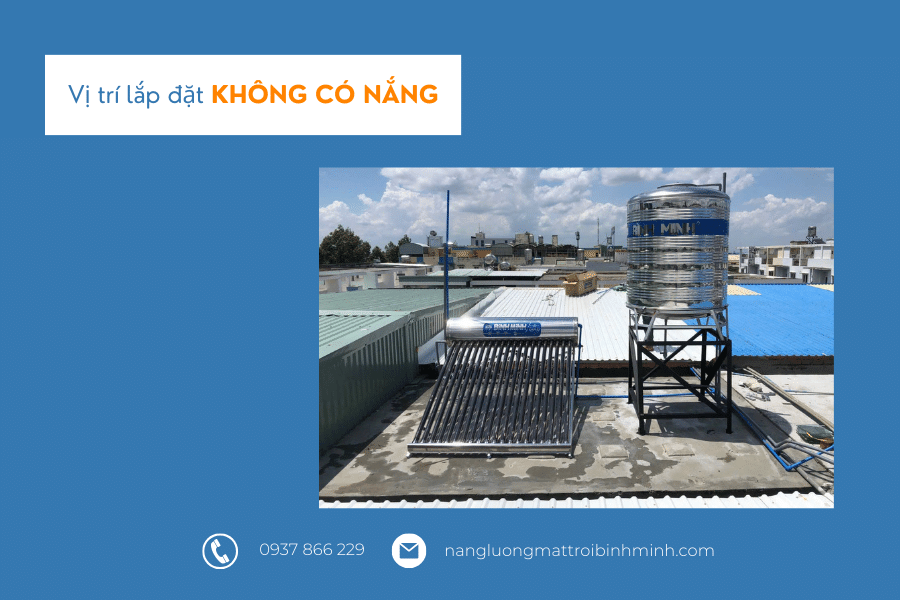 Đặt máy ở vị trí không có nắng khiến máy nước nóng năng lượng mặt trời không nóng