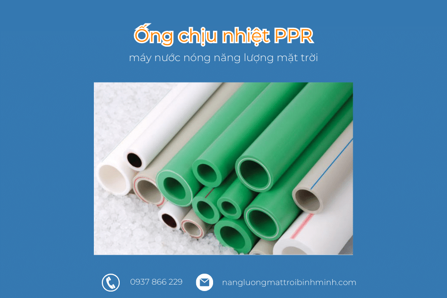 Mua ống dẫn nước nóng năng lượng mặt trời loại nào tốt? 5 ong chiu nhiet ppr