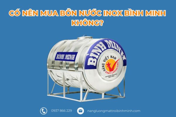 co nen mua bon nuoc inox binh minh khong