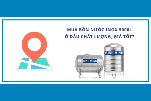 Mua bồn nước inox 5000 lít ở đâu chất lượng, giá tốt