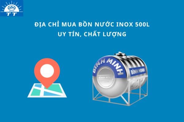 Địa chỉ mua bồn nước inox 500l uy tín, chất lượng