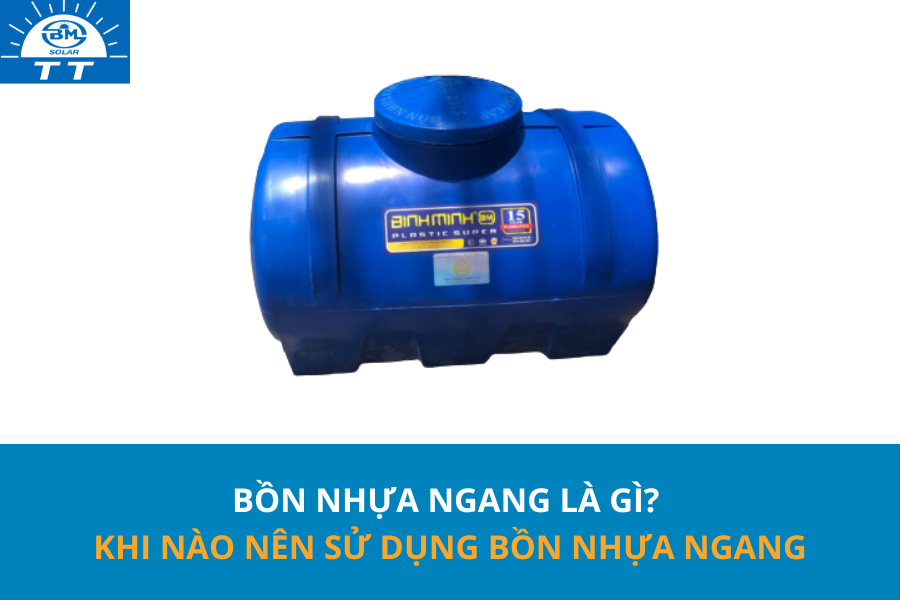 BỒN NHỰA NGANG LÀ GÌ? KHI NÀO NÊN SỬ DỤNG BỒN NHỰA NGANG 13 Binh Minh 98
